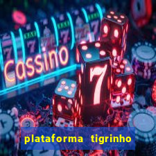 plataforma tigrinho 1 real